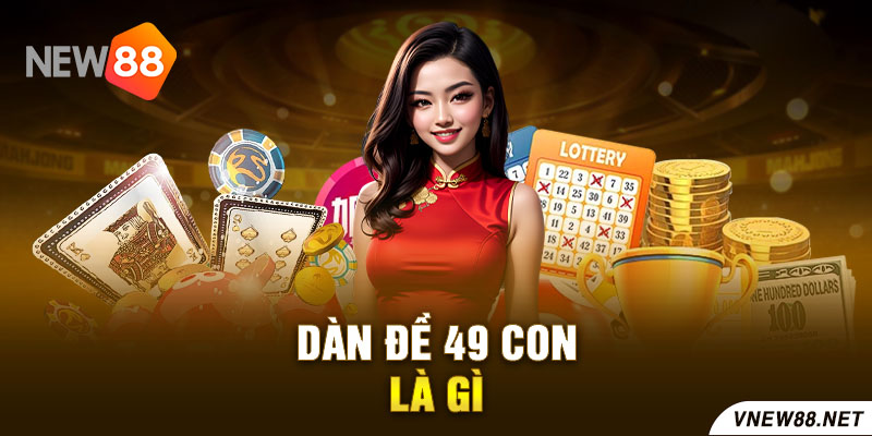 Dàn đề 49 con là gì?