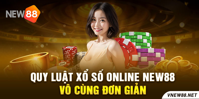 Quy luật xổ số online New88 vô cùng đơn giản