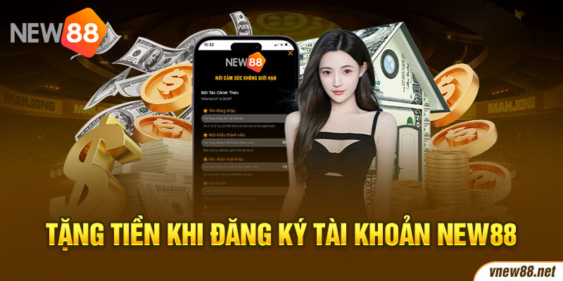 Tặng tiền khi đăng ký tài khoản New88