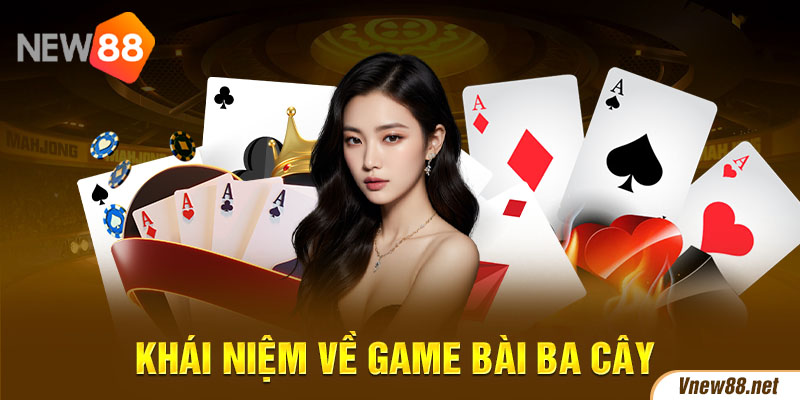 Khái niệm về game bài ba cây