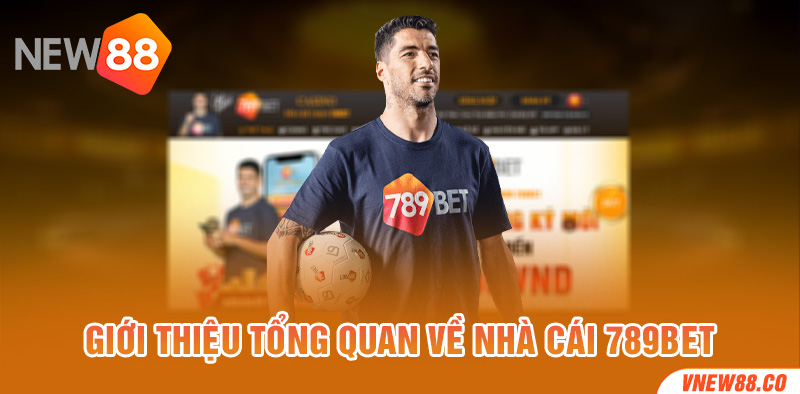 Giới thiệu tổng quan về nhà cái 789Bet